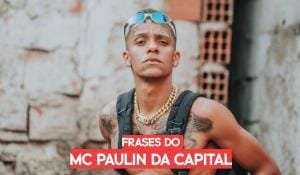 Frases do Mc Paulin da Capital