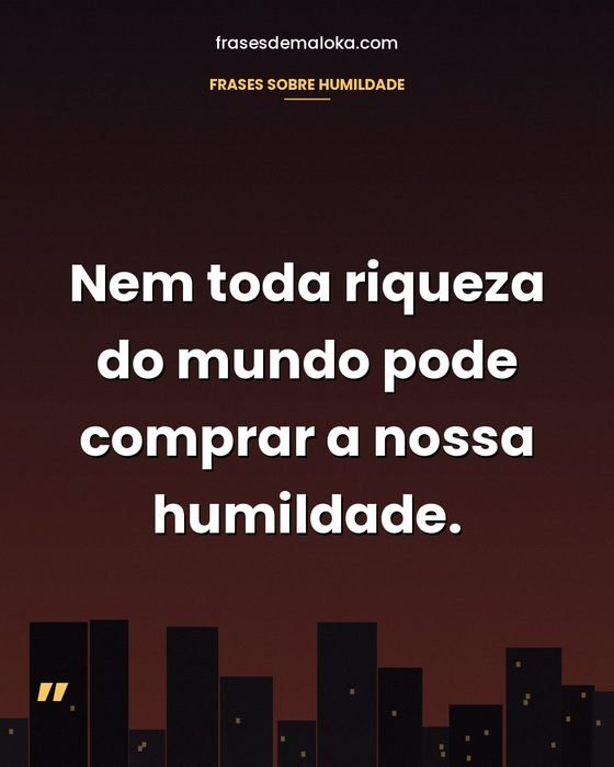 +300 Frases de Maloka para Fotos, Status e bio Frases de Maloka sobre Humildade