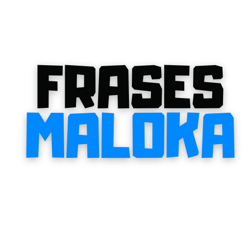 FRASES DE MALOKA